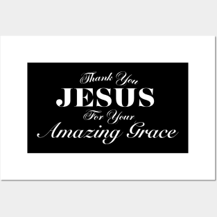 THANK YOU JESUS FOR YOUR AMAZING GRACE Posters and Art